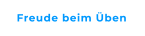 Freude beim Üben